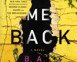 [Advance Uncorrected Proofs] Bring Me Back: A Novel by B. A. Paris / 2018 - $10.25
