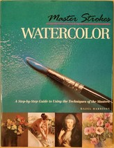Master Strokes: Watercolor: A Step-By-Step Guide to Using the Tech of the Master - £3.52 GBP
