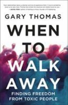 When To Walk Away Finding Freedom From Toxic People by Gary Thomas (2019, Hardco - £10.21 GBP