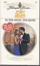 Arden, Jenny - To The Victor, The Spoils - Harlequin Presents - # 1063 - £1.79 GBP