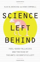 Science Left Behind: Feel-good Fallacies and the Rise of the Anti-scientific Lef - £5.62 GBP