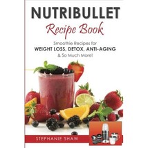 Nutribullet Recipe Book: Smoothie Recipes for Weight-Loss, Detox, Anti-Aging &amp; S - $12.00