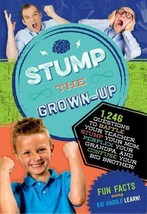 Stump the Grown-Up : 1,246 Questions to Baffle Your Teacher, Stump Your Mom,... - £6.29 GBP