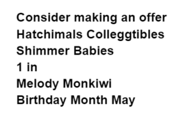 Hatchimals Colleggtibles Shimmer Babies Birthday Month Melody Monkiwi May - £4.58 GBP