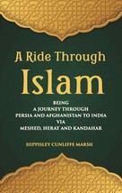 A Ride Through Islam: Being A Journey Through Persia And Afghanistan To India Vi - £19.66 GBP