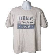 HILLARY FOR PRISON 2016 Gray Short Sleeve Mens T Shirt Size XL - $24.75
