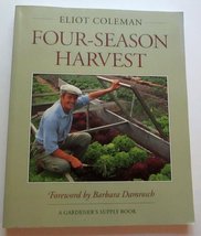 Four-Season Harvest: How to Harvest Fresh Organic Vegetables from Your Home Gard - £26.37 GBP