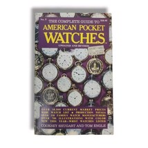 The Complete Guide to American Pocket Watches by Shugart &amp; Engle Paperback Book - $15.84