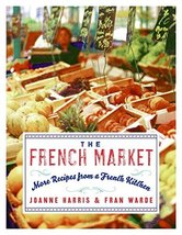 The French Market: More Recipes from a French Kitchen [Paperback] Harris... - £14.99 GBP