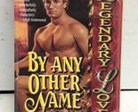 By Any Other Name (Legendary Lovers) Handeland, Lori - $2.93