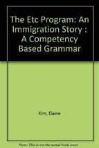 The Etc Program: An Immigration Story : A Competency Based Grammar Kirn,... - $3.99
