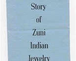 The Story of Zuni Indian Jewelry Brochure Brice Sewell and Elizabeth J W... - $21.78