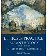 Ethics in Practice: An Anthology - Paperback, by LaFollette Hugh - $34.60