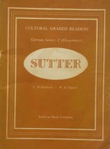 Sutter (Cultural Graded Readers: German Series 1) by C R Goedsche &amp; W E Glaetti - £6.40 GBP