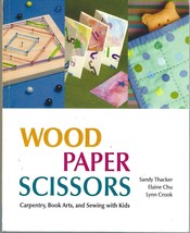Wood Paper Scissors Carpentry Book Arts &amp; Sewing w/ Kids by Thacker (2012 pbk) - £15.79 GBP