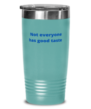 It&#39;s okay if you don&#39;t like me, Not everyone has good taste tumbler 20oz color  - £21.67 GBP