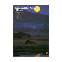 Traditional Slow Airs of Ireland: More Than 100 of the Most Beautiful Irish Airs - $22.00