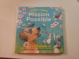 Bronco and Friends Mission Possible by Tim Tebow AJ Gregory Hardcover Bo... - $8.90