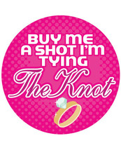 Buy Me A Shot I&#39;m Tying The Knot - 3&quot; Button - £9.57 GBP