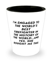 Best Fiance Shot Glass, I&#39;m Engaged to the World&#39;s Best Firefighter in the Histo - £7.91 GBP
