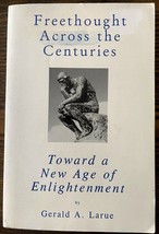 Freethought Across The Centuries: Toward A New Age Of By Gerald A. Larue Pb - £31.50 GBP