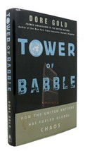 Dore Gold TOWER OF BABBLE How the United Nations Has Fueled Global Chaos 1st Edi - £41.38 GBP