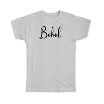 Bohol : Gift T-Shirt Cursive Travel Souvenir Country Philippines - $17.99