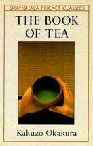 THE BOOK OF TEA (Shambhala Pocket Classics) Okakura, Kakuzo - $11.88