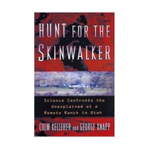 Hunt for the Skinwalker: Science Confronts the Unexplained at a Remote Ranch in  - $19.00