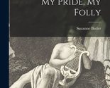 My Pride, My Folly [Paperback] Butler, Suzanne - $11.53