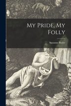 My Pride, My Folly [Paperback] Butler, Suzanne - £9.07 GBP
