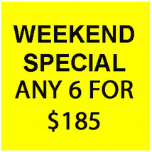 FRI- SUN SPECIAL!  PICK 6 FOR $185 DEAL! SEPT 18 - 20TH DEAL BEST OFFERS - $370.00