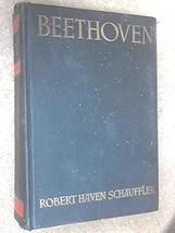 Beethoven: The man who freed music [Hardback] Robert Haven Schauffler 1935 - £7.78 GBP