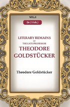 Literary Remains Of The Late Professor Theodore Goldstcker Volume 2nd - £19.64 GBP