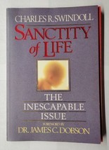 The Sanctity of Life The Inescapable Issue Charles R. Swindoll 1990 Pape... - £6.31 GBP