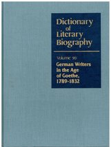 DLB 90: German Writers in the Age of Goethe, 1789-1832 (Dictionary of Li... - £30.69 GBP
