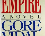 Empire: A Novel by Gore Vidal / 1987 Hardcover 1st Trade Edition Historical - $3.41
