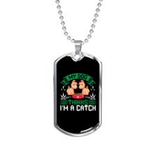 Dogs Thinks I&#39;m a Catch Necklace Stainless Steel or 18k Gold Dog Tag 24&quot; Chain - £37.92 GBP+