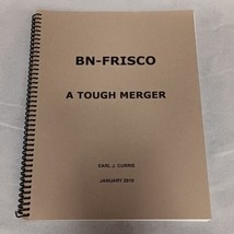 BN-Frisco A Tough Merger Book Earl Currie 2010 94 Pages - $24.95