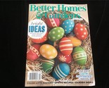 Better Homes and Gardens Magazine April 2022 Bright Easter Ideas - $10.00
