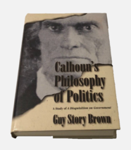 Guy Story Brown Calhoun&#39;s Philosophy Politics Vintage 1st Edition VTG Ha... - $14.58