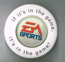 EA Sports if its in the game its in the game pin back button Pinback - $14.80