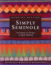 Simply Seminole : Techniques &amp; Designs in Quilt Making Hanisko, Dorothy - £26.24 GBP