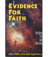 EVIDENCE FOR FAITH: DECIDING THE GOD QUESTION By John Warwick Montgomery - $24.74
