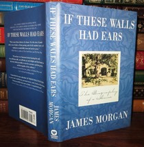 Morgan, James If These Walls Had Ears The Biography Of A House 1st Edition 1st - £35.74 GBP
