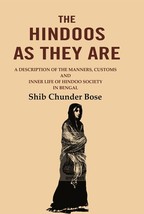 The Hindoos as They are: A Description of the Manners, Customs and Inner Life of - £20.54 GBP