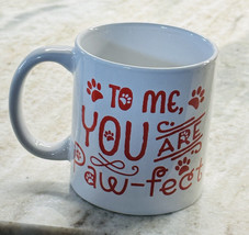 To Me You Are Paw-fect Oversized Mug 4”H x 3 1/2”W-Greenbrier-14oz - $16.71