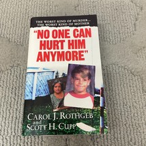 No One Can Hurt Him Anymore True Crime Paperback Book by Carol J. Rothgeb 2005 - £9.58 GBP