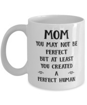 Funny Mom Gift, Mom You May Not Be Perfect But At Least You Created, Unique  - £15.72 GBP