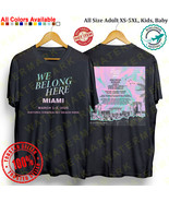 WE BELONG HERE MIAMI MUSIC FESTIVAL 2025 T-shirt All Size Adult S-5XL Kids - $24.00+